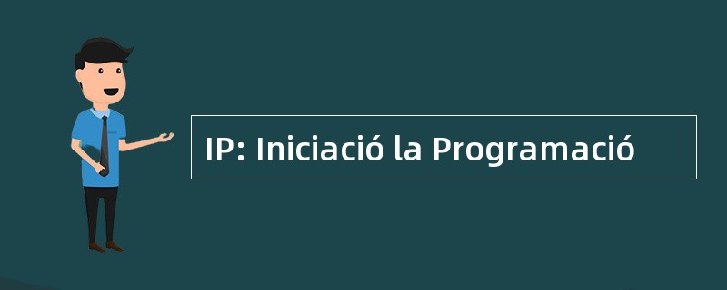 IP: Iniciació la Programació