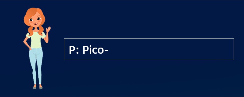 P: Pico-