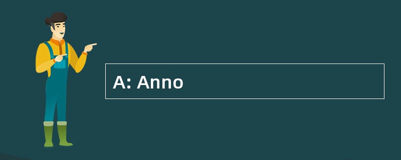 A: Anno