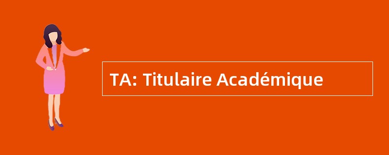 TA: Titulaire Académique