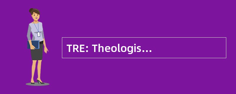 TRE: Theologische RealenzyklopÃ¤die