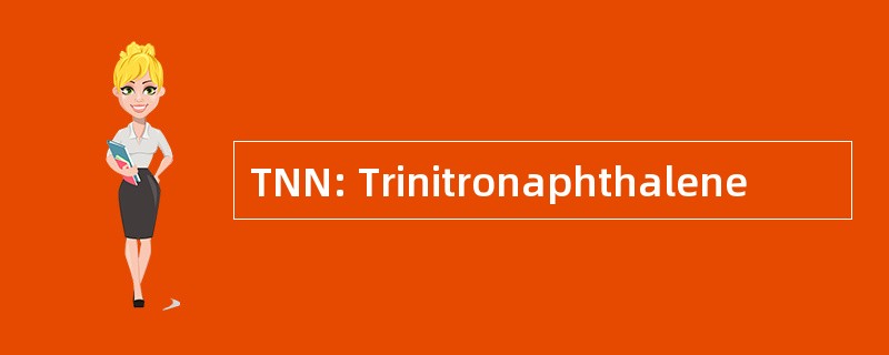 TNN: Trinitronaphthalene