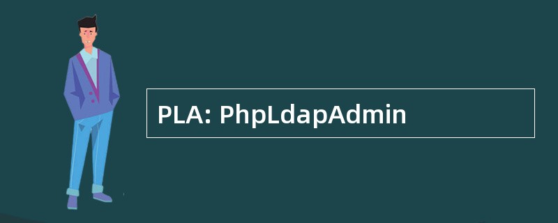 PLA: PhpLdapAdmin