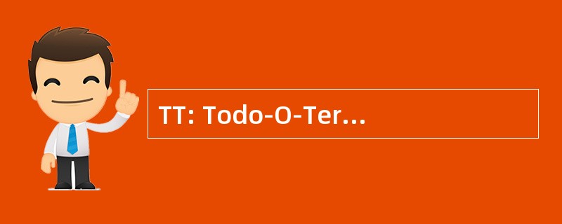 TT: Todo-O-Terreno （葡萄牙语： 全地形）