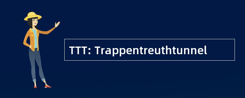 TTT: Trappentreuthtunnel