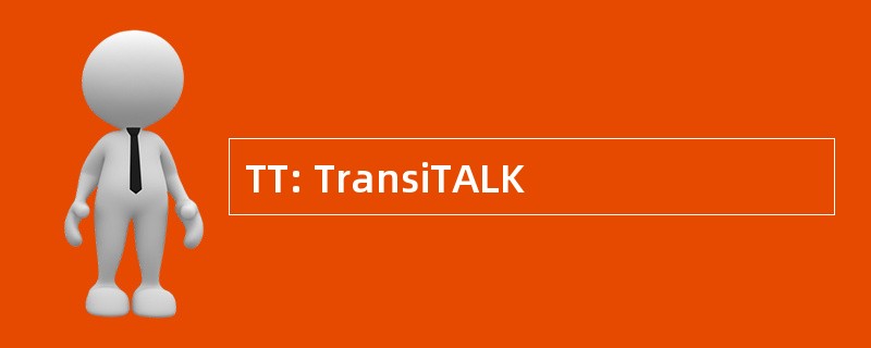 TT: TransiTALK