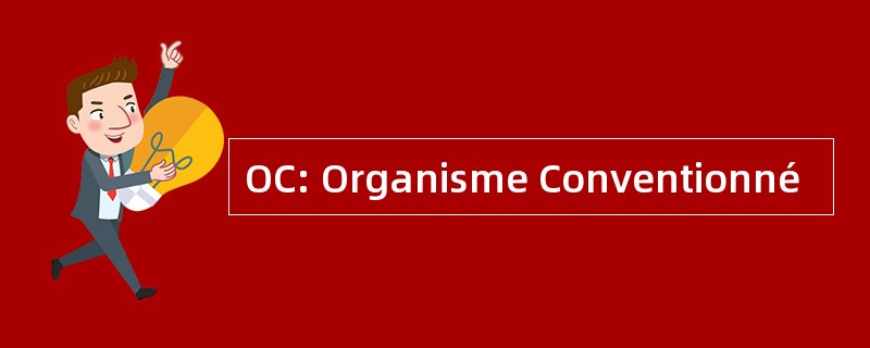 OC: Organisme Conventionné