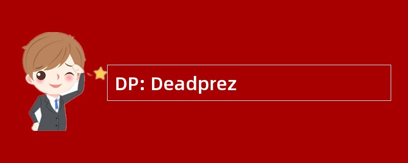 DP: Deadprez