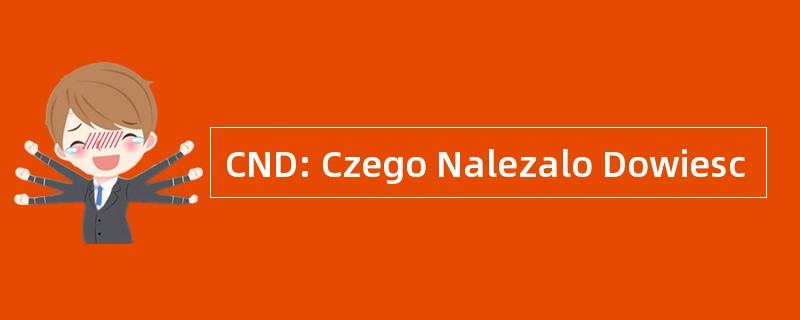 CND: Czego Nalezalo Dowiesc