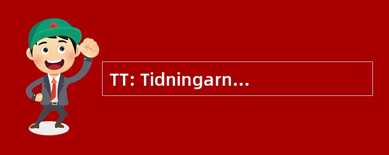 TT: Tidningarnas TelegrambyrÃ ¥