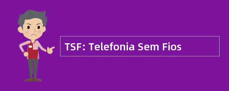 TSF: Telefonia Sem Fios