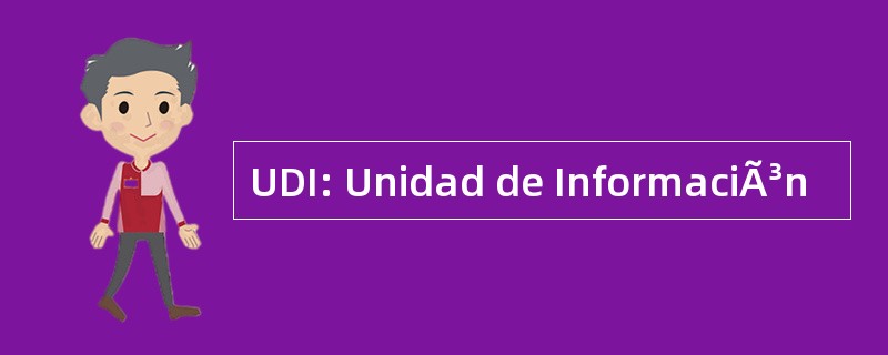 UDI: Unidad de InformaciÃ³n