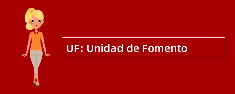 UF: Unidad de Fomento