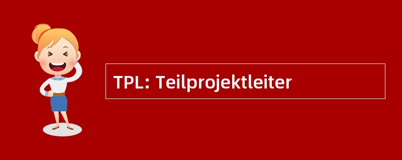 TPL: Teilprojektleiter