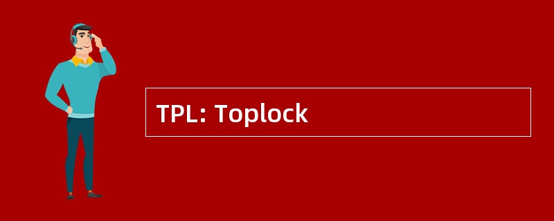 TPL: Toplock