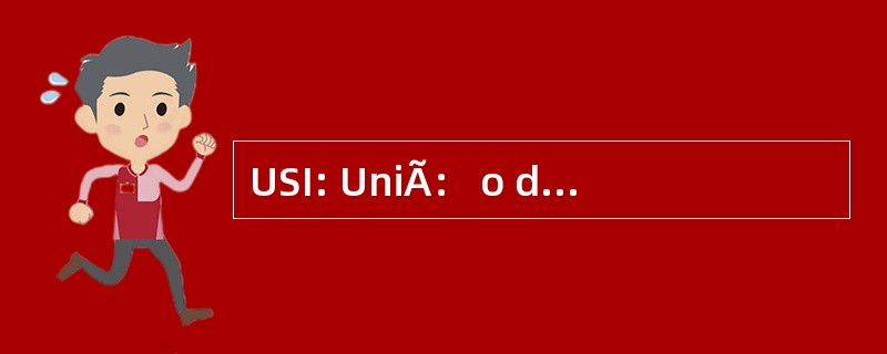 USI: UniÃ： o de Sindicatos Independentes