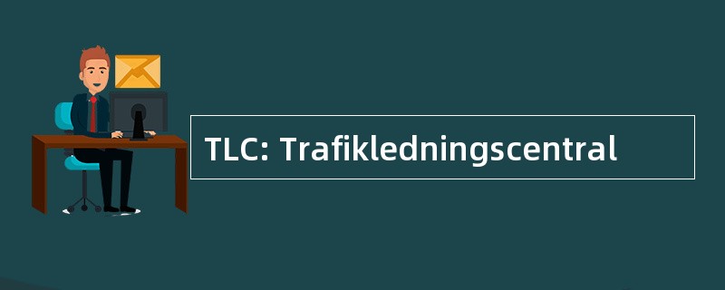 TLC: Trafikledningscentral