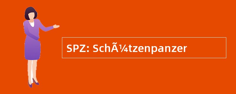 SPZ: SchÃ¼tzenpanzer