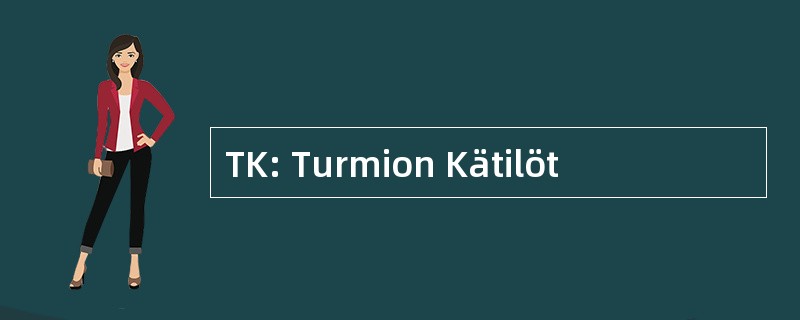 TK: Turmion Kätilöt