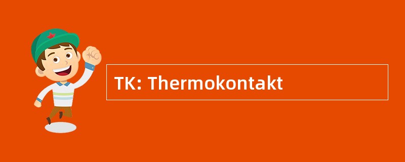 TK: Thermokontakt