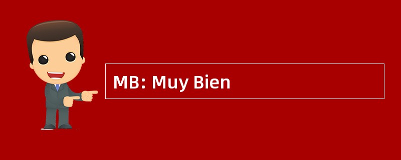 MB: Muy Bien