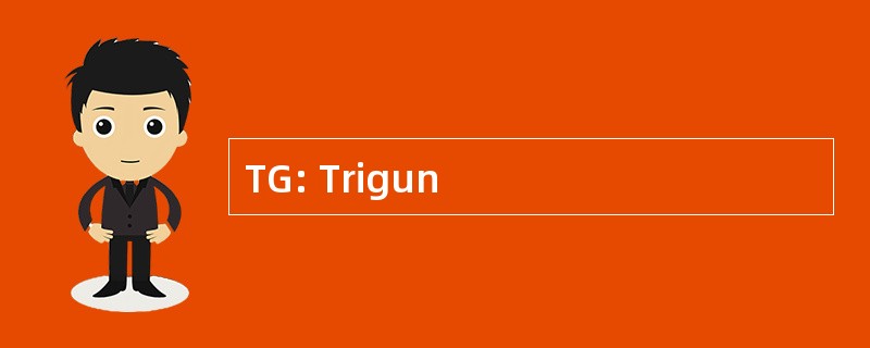 TG: Trigun