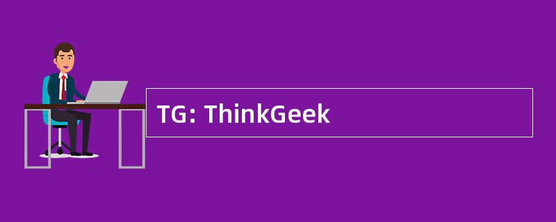 TG: ThinkGeek