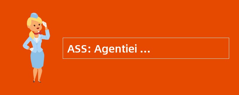 ASS: Agentiei 社会防护 A Studentilor