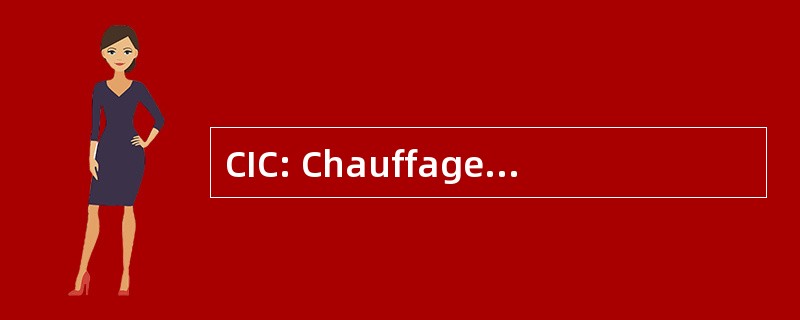 CIC: Chauffage Individuel Centralisé