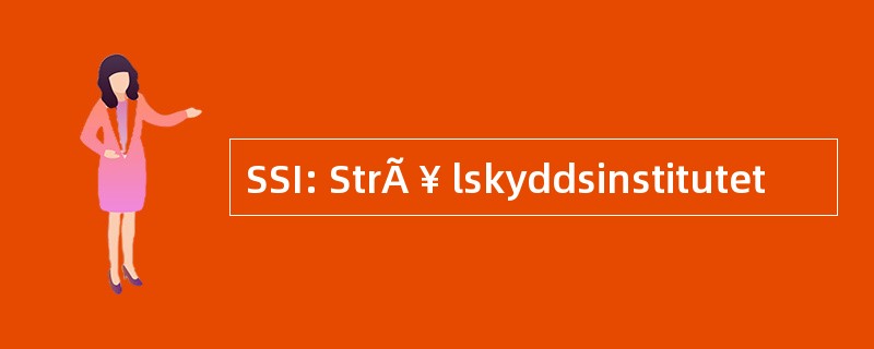 SSI: StrÃ ¥ lskyddsinstitutet