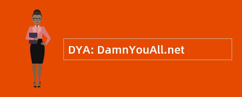 DYA: DamnYouAll.net