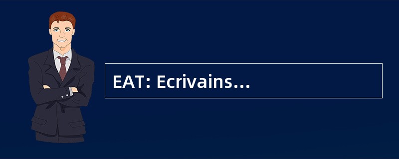 EAT: Ecrivains AssociÃ © s du ThÃ © 读者