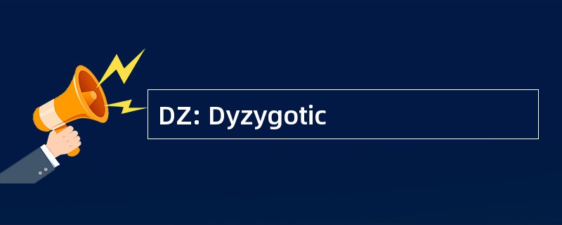 DZ: Dyzygotic