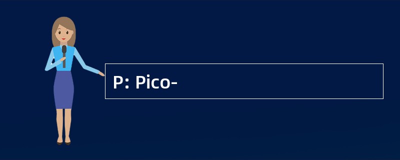 P: Pico-