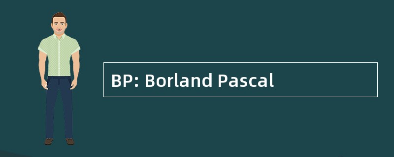 BP: Borland Pascal