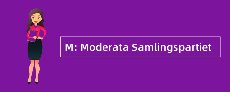 M: Moderata Samlingspartiet