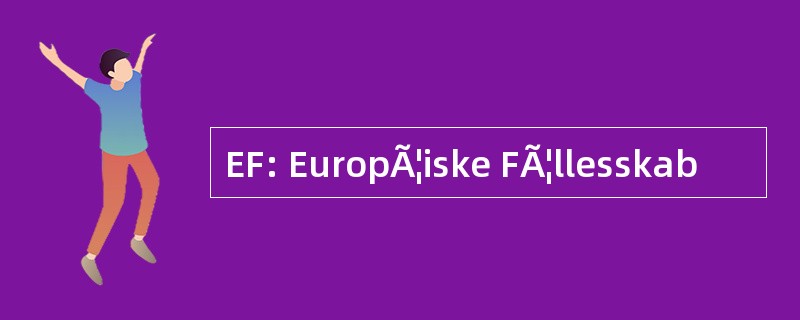 EF: EuropÃ¦iske FÃ¦llesskab