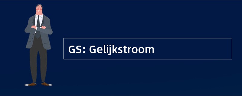 GS: Gelijkstroom