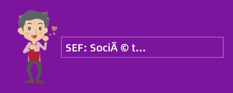 SEF: SociÃ © tÃ © d&#039;Ethnologie FranÃ§aise