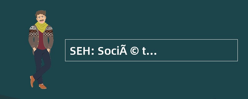 SEH: SociÃ © tÃ © d&#039;Ecologie 的情况