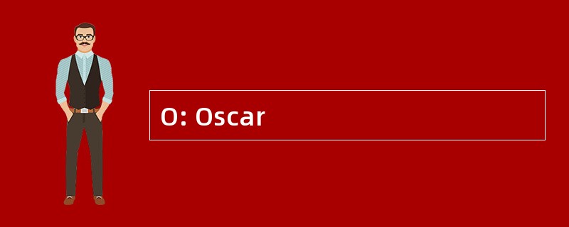 O: Oscar