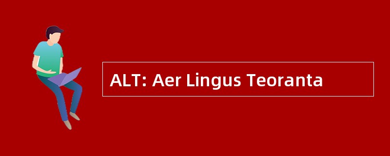 ALT: Aer Lingus Teoranta