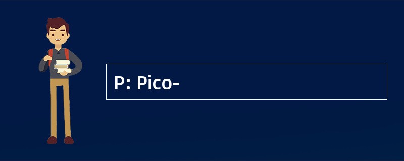 P: Pico-