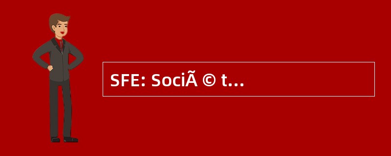 SFE: SociÃ © tÃ © FranÃ§aise d&#039;Ecologie