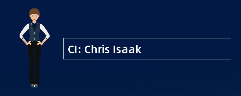 CI: Chris Isaak