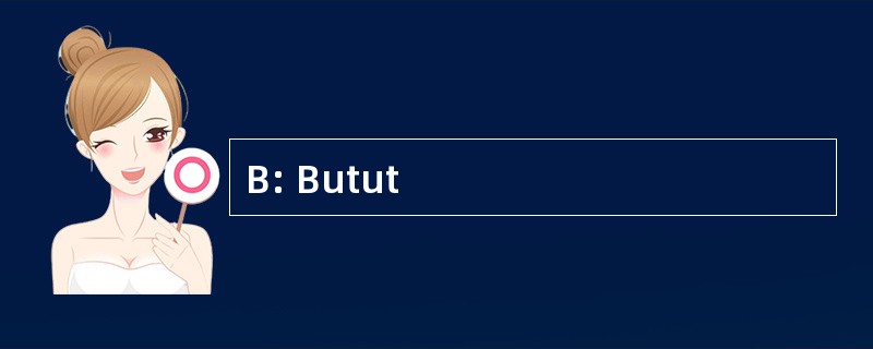 B: Butut