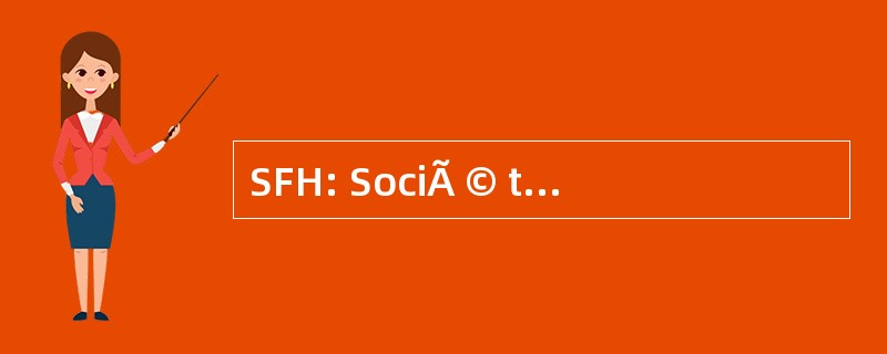 SFH: SociÃ © tÃ © FranÃ§aise d&#039;HÃ © maphÃ © rÃ¨se