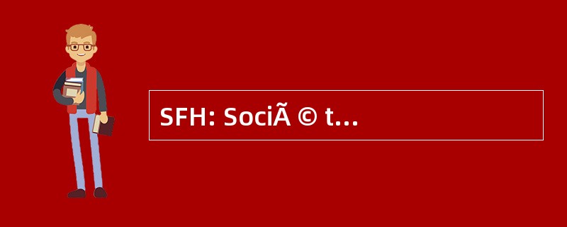 SFH: SociÃ © tÃ © FranÃ§aise d&#039;HÃ © matologie