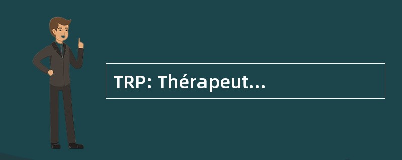 TRP: Thérapeute en Réadaptation 体质