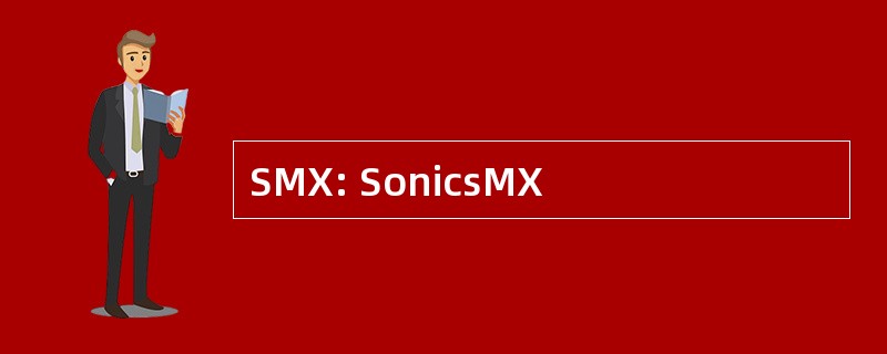 SMX: SonicsMX